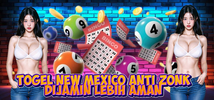 Togel New Mexico Anti Zonk, Dijamin Lebih Aman